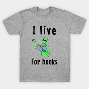 I live for books T-Shirt